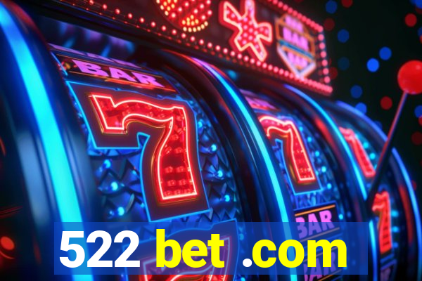 522 bet .com